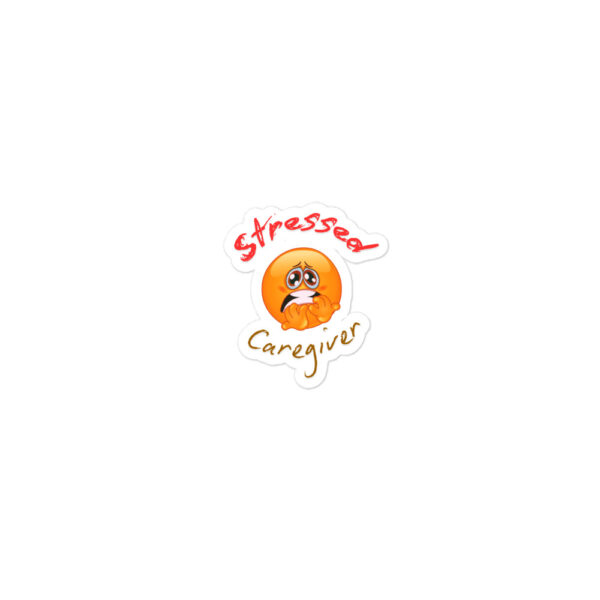 Stressed Caregiver Bubble-free stickers